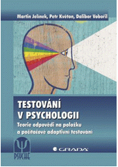 Testování v psychologii : teorie odpovědi na položku a počítačové adaptivní testování  Cover Image