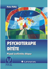 Psychoterapie dítěte : případ šestiletého chlapce  Cover Image