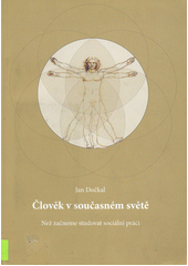 Člověk v současném světě : než začneme studovat sociální práci  Cover Image