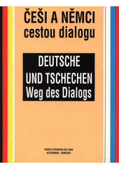 Češi a Němci cestou dialogu = Deutsche und Tschechen Weg des Dialogs Cover Image