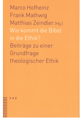 Wie kommt die Bibel in die Ethik? : Beiträge zu einer Grundfrage theologischer Ethik  Cover Image