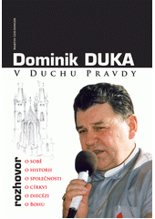 V duchu pravdy : rozhovor o sobě, o historii, o společnosti, o církvi, o diecézi, o Bohu  Cover Image
