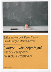 Školství - věc (ne)veřejná : názory veřejnosti na školu a vzdělávání  Cover Image