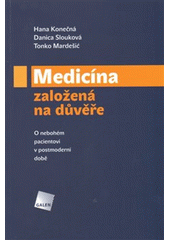 Medicína založená na důvěře : o nebohém pacientovi v postmoderní době  Cover Image