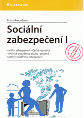 Sociální zabezpečení I : sociální zabezpečení v České republice, lékařská posudková služba, pojistné, systémy sociálního zabezpečení  Cover Image