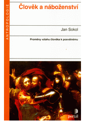 Člověk a náboženství : [proměny vztahu člověka k posvátnému]  Cover Image
