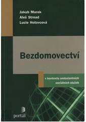 Bezdomovectví : v kontextu ambulantních sociálních služeb  Cover Image