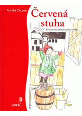 Červená stuha : terezínské ghetto očima dítěte  Cover Image