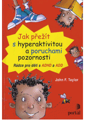 Jak přežít s hyperaktivitou a poruchami pozornosti : rádce pro děti s ADHD a ADD  Cover Image