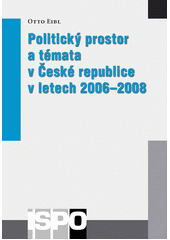 Politický prostor a témata v České republice v letech 2006-2008  Cover Image