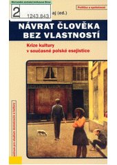 Návrat člověka bez vlastností : krize kultury v současné polské esejistice  Cover Image