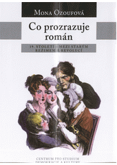 Co prozrazuje román : 19. století - mezi starým režimem a revolucí  Cover Image