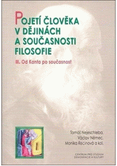 Pojetí člověka v dějinách a současnosti filosofie. II., Od Kanta po současnost  Cover Image