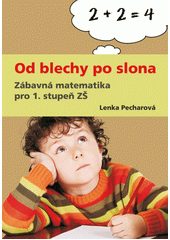 Od blechy po slona : zábavná matematika pro 1. stupeň ZŠ  Cover Image
