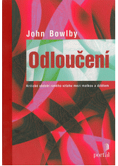 Odloučení : kritické období raného vztahu mezi matkou a dítětem  Cover Image