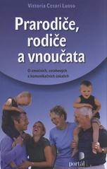 Prarodiče, rodiče a vnoučata : o emočních, vztahových a komunikačních úskalích  Cover Image