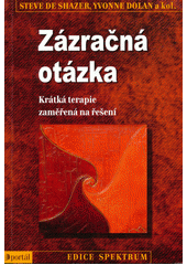Zázračná otázka : krátká terapie zaměřená na řešení  Cover Image