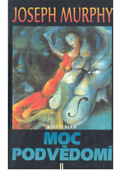 Moc podvědomí II : velká kniha vnitřního a vnějšího rozvoje  Cover Image
