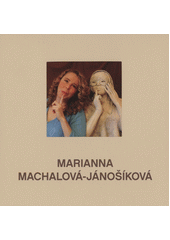 Marianna Machalová-Jánošíková : pohlazení  Cover Image