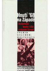 Hnutí '68 na Západě : studentské bouře v USA a západní Evropě  Cover Image