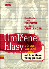 Umlčené hlasy : dětské válečné deníky : od 1. světové války po Irák  Cover Image