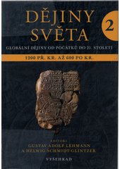 Dějiny světa : globální dějiny od počátků do 21. století. 2, Starověké světy a nové říše 1200 př. Kr. až 600 po Kr.  Cover Image