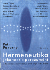 Hermeneutika jako teorie porozumění : od základních otázek jazyka k výkladu bible  Cover Image