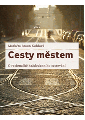 Cesty městem : o racionalitě každodenního cestování  Cover Image