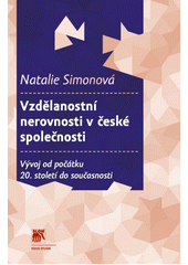 Vzdělanostní nerovnosti v české společnosti : vývoj od počátku 20. století do současnosti  Cover Image