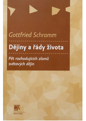 Dějiny a řády života : pět rozhodujících zlomů světových dějin  Cover Image