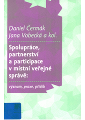 Spolupráce, partnerství a participace v místní veřejné správě : význam, praxe, příslib  Cover Image