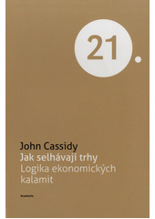 Jak selhávají trhy: logika ekonomických kalamit  Cover Image