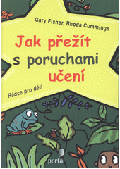 Jak přežít s poruchami učení : rádce pro děti  Cover Image