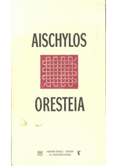Aischylos, Oresteia : tragická trilogie : premiéra 18. a 20. června 2002 ve Stavovském divadle  Cover Image
