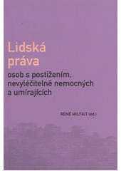 Lidská práva osob s postižením, nevyléčitelně nemocných a umírajících na pozadí nacistických sterilizací a programu "Euthanasie"  Cover Image