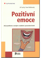 Pozitivní emoce : jak je posilovat a rozvíjet v osobním i pracovním životě  Cover Image