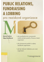 Public relations, fundraising a lobbing : pro neziskové organizace  Cover Image
