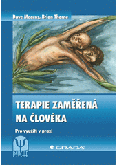Terapie zaměřená na člověka : pro využití v praxi  Cover Image
