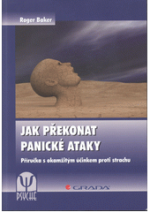 Jak překonat panické ataky : příručka s okamžitým účinkem proti strachu  Cover Image