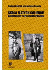 Škola zlatých golierov : vzdelávanie v ére neoliberalizmu  Cover Image