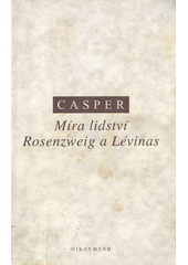 Míra lidství : Rosenzweig a Lévinas  Cover Image