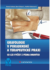 Grafologie v poradenské a terapeutické praxi : co lze vyčíst z písma druhých  Cover Image