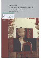 Svoboda k alternativám : kontinuita a diskontinuita křesťanských tradic  Cover Image