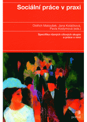 Sociální práce v praxi : specifika různých cílových skupin a práce s nimi  Cover Image