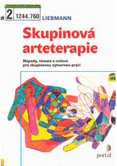 Skupinová arteterapie : nápady, témata a cvičení pro skupinovou výtvarnou práci  Cover Image