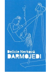 Darmojedi : próza z let 2000-2007  Cover Image
