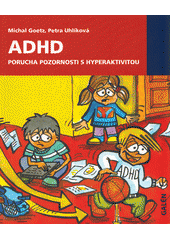 ADHD - porucha pozornosti s hyperaktivitou : příručka pro starostlivé rodiče a zodpovědné učitele  Cover Image