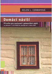 Domácí násilí : příručka pro současné i potenciální oběti se zákonem č. 135/2006 Sb. platným od 1. ledna 2007  Cover Image