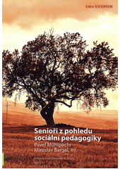 Senioři z pohledu sociální pedagogiky  Cover Image