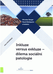 Inkluze versus exkluze - dilema sociální patologie  Cover Image